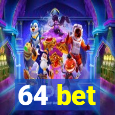 64 bet